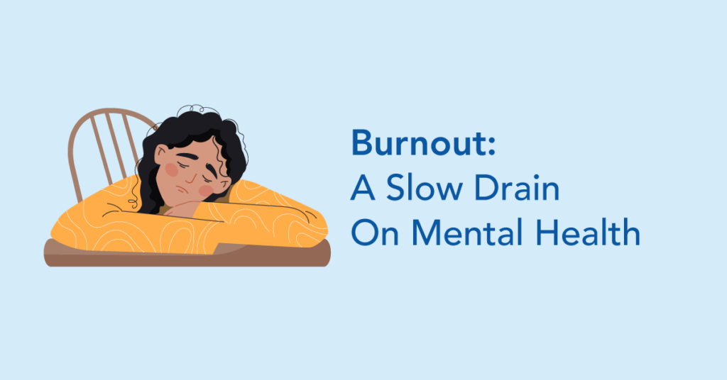 Burnout: A slow drain on mental health