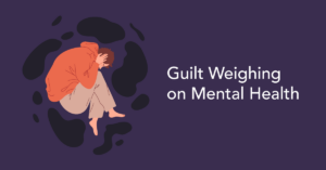 guilt Weighing on mental health