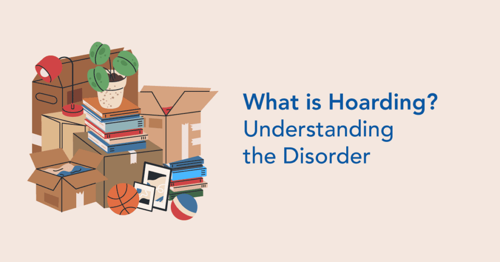 What Is Hoarding Understanding The Disorder Mental Health Hotline