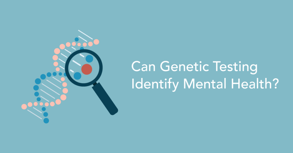 Genetic Testing and mental health