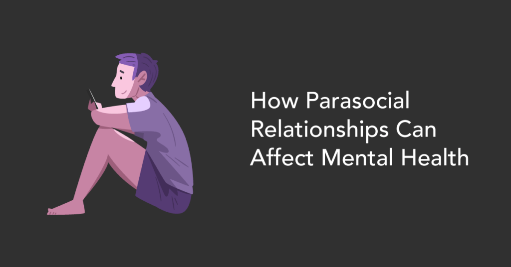 Parasocial Relationships and Mental Health