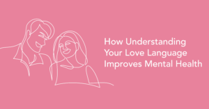 Your love language for better mental health