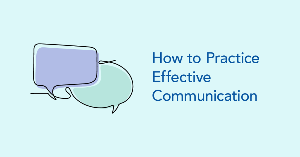 Practicing Effective Communication