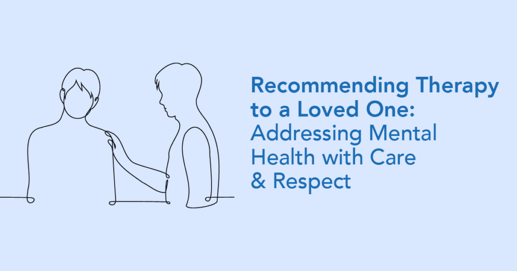 How to recommend therapy to a loved one