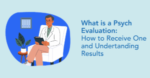 Psych Evaluation - How to get one
