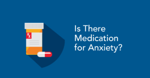 Medication for Anxiety