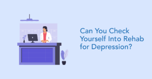 Are you allowed to check yourself into rehab for depression
