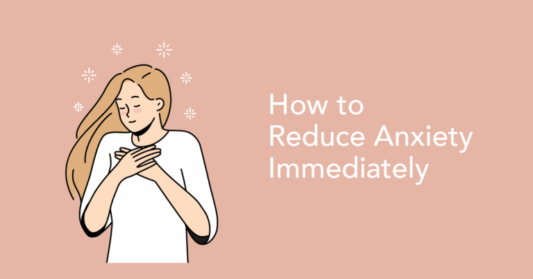 How to Reduce Anxiety Immediately