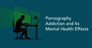 What is pornography addiction and the effects on mental health
