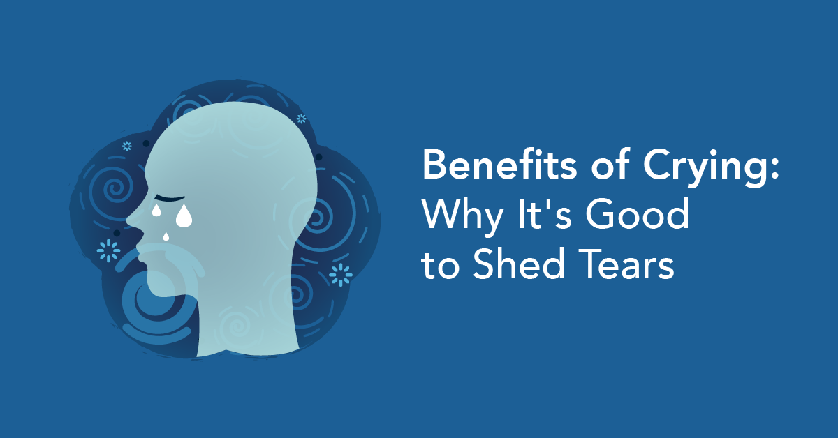 Benefits of Crying - Why it's good to shed tears