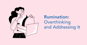 Rumination -Overthinking