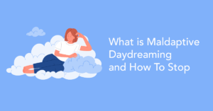 What is Maldaptive Daydreaming