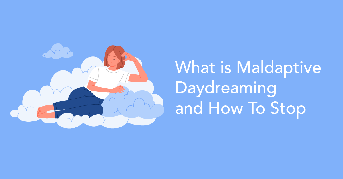 What is Maldaptive Daydreaming