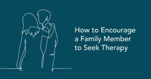 Encourage a family member to seek therapy