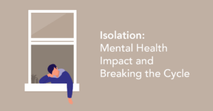 The Mental Health impact of isolation